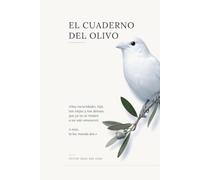El cuaderno del Olivo: Una novela del amor en tiempos del miedo
