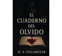 El Cuaderno del Olvido: Una historia sobre lo que no recordamos... y lo que no podemos olvidar