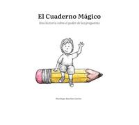 El cuaderno Mágico: Una historia sobre el poder de las preguntas