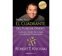 El cuadrante del flujo de dinero: Guía del padre rico para la libertad financiera (Best Seller | No Ficción)