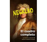 El cuadro completo: La historia colonial del arte en nuestros museos (Ensayo)