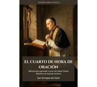 EL CUARTO DE HORA DE ORACIÓN: MANUAL PARA APRENDER A ORAR CON SANTA TERESA