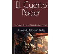 El Cuarto Poder: Prólogo: Roberto González Fernández