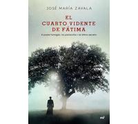 El cuarto vidente de Fátima: El padre Formigão, los partorcitos y el último secreto (Fuera de Colección)