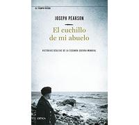 El cuchillo de mi abuelo: Historias ocultas de la segunda guerra mundial (El Tiempo Vivido)