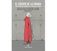 El cuento de la criada: Ensayos para una incursión en la república de Gilead (Fuera de colección)