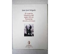 El cuento literario del siglo XX en Canarias: (estudio y antología)