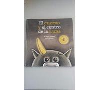 El cuerno y el centro de la Luna (PEQUEÑOS CUENTOS DESOBEDIENTES)