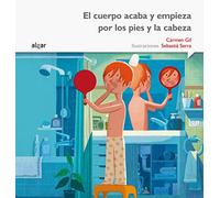 El Cuerpo Acaba Y Empieza Por Los Pies Y La Cabeza (letra Imprenta)