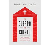 El cuerpo de Cristo: ¿Por qué debo ser un miembro de la iglesia local?