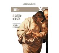 El cuerpo de Jesús- La reflexión de Joseph Ratzinger: 147 (100xUNO)