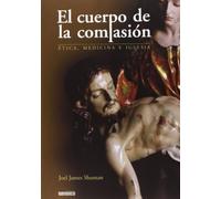 El cuerpo de la compasión: Ética, medicina e Iglesia (Areópagos)