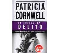El cuerpo del delito (Doctora Kay Scarpetta 2)