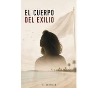 El Cuerpo del Exilio: Una memoria íntima sobre emigrar, reconstruirse y aprender a pertenecer