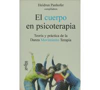 El Cuerpo En Psicoterapia: Teoria Y Practica De La Danza Movimien To T