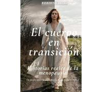 El cuerpo en transición: Historias reales de la menopausia. Un puente entre lo que sientes y lo que nadie te explicó