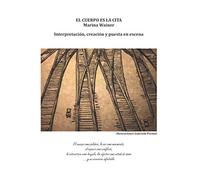 El cuerpo es la cita: Interpretación, creación y puesta en escena