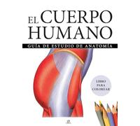 El Cuerpo Humano: Guía de Estudio de Anatomía: 1 (Libro para Colorear)