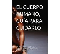 EL CUERPO HUMANO, GUÍA PARA CUIDARLO