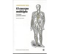 EL CUERPO MÚLTIPLE: Ontología y práctica médica: 1 (Serie General Universitaria)