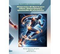 EL CUERPO NUNCA MIENTE Bioquímica del deporte para deportistas, fisioterapeutas y aficionados