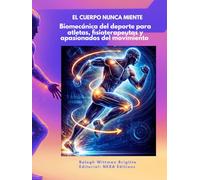 EL CUERPO NUNCA MIENTE Bioquímica del deporte para deportistas, fisioterapeutas y aficionados