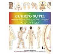 El cuerpo sutil: Una enciclopedia sobre la anatomía energética (2012)