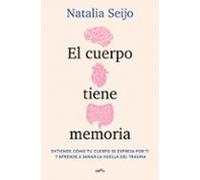 El cuerpo tiene memoria | Natalia Seijo