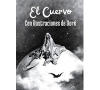 El Cuervo: Edición Bilingüe con 27 Ilustraciones de Gustave Doré, Traducida por Juan Antonio Pérez Bonalde y con Subtítulos en Español
