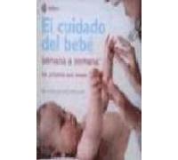 El Cuidado Del Bebe Semana A Semana: Los Seis Primeros Meses