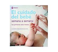 EL CUIDADO DEL BEBE SEMANA A SEMANA (MADRE Y BEBÉ)