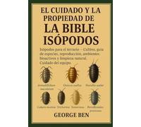 EL CUIDADO Y LA PROPIEDAD DE LA BIBLIA DE LOS ISÓPODOS: Isópodos para el terrario - Cultivo, guía de especies, reproducción, ambientes bioactivos y limpieza natural Cuidado del equipo