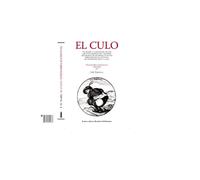 El culo: Glosario y compendio de los asuntos propios del trasero, recogidos de diversas fuentes bibliográficas, míticas, de tradición oral y anal
