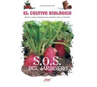 El cultivo biológico: Huerto y vergel ecológicos para cosechas sanas y naturales