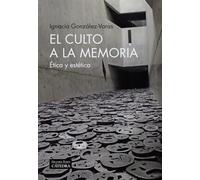 El culto a la memoria: Ética y estética (Arte Grandes temas)