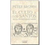 El culto a los santos en la Antigüedad tardía: 103 (El Peso de los Días)