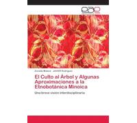 El Culto al Árbol y Algunas Aproximaciones a la Etnobotánica Minoica: Una breve visión interdisciplinaria