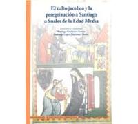 El Culto Jacobeo Y La Peregrinación A Santiago A Finales De La Edad Media