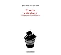 El culto pedagógico. Crítica del populismo educativo: 1 (Educación)