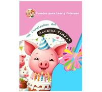 El Cumpleaños del Cerdito Simón: Cuentos para Leer y Colorear