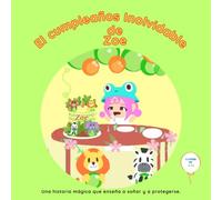 El cumpleaños inolvidable de Zoe: Una historia mágica que enseña a soñar y a protegerse.