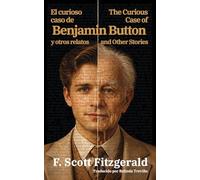 El curioso caso de Benjamin Button y otros relatos - The Curious Case of Benjamin Button and Other Stories: Texto paralelo bilingüe - Bilingual ... / English - Spanish: 62 (Ediciones Bilingües)
