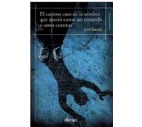 El Curioso Caso De La Sombra Que Murio Como Un Recuerdo Y Otros Cuento