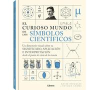 El Curioso mundo de los símbolos científicos: Un directorio visual sobre su significado, aplicación e interpretación desde el punto de vista de la ciencia.