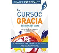 El Curso de la Gracia - Participante: Curso de la Gracia: Guía del Participante