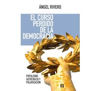El curso perdido de la democracia (NUEVO ENSAYO)