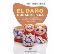 El Daño Que Se Hereda. Comprender y abordar La Transmisión Intergeneracional Del Trauma (AMAE)