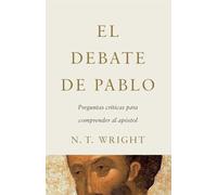 El Debate De Pablo: Preguntas Críticas Para Comprender Al Apóstol