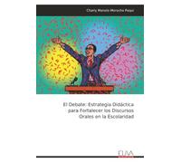 El Debate: Estrategia Didáctica para Fortalecer los Discursos Orales en la Escolaridad