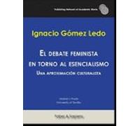El Debate Feminista En Torno Al Esencialismo: Una Proximacion Cultural